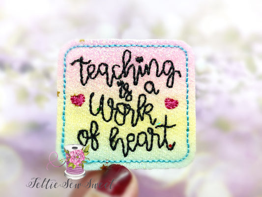 Teaching is a work of Heart Felties, School Felties